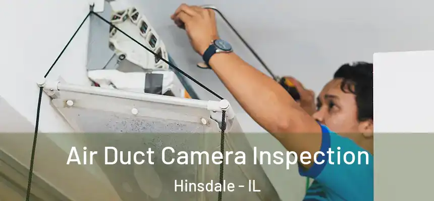 Air Duct Camera Inspection Hinsdale - IL