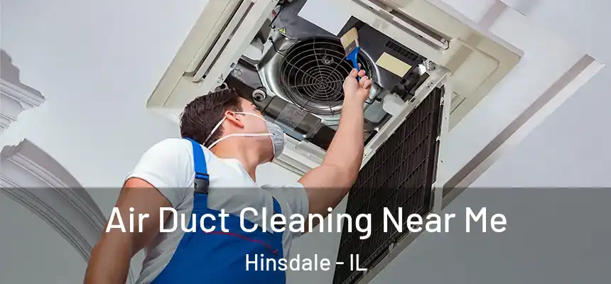  Air Duct Cleaning Near Me Hinsdale - IL