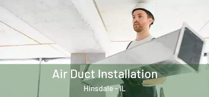  Air Duct Installation Hinsdale - IL