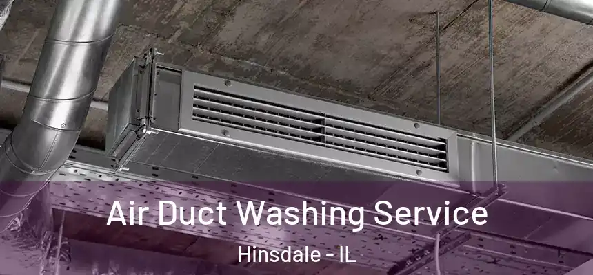 Air Duct Washing Service Hinsdale - IL