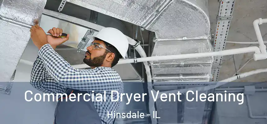  Commercial Dryer Vent Cleaning Hinsdale - IL