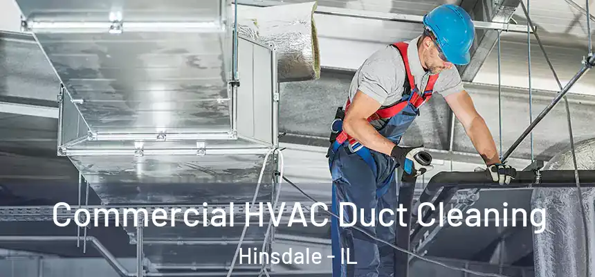 Commercial HVAC Duct Cleaning Hinsdale - IL