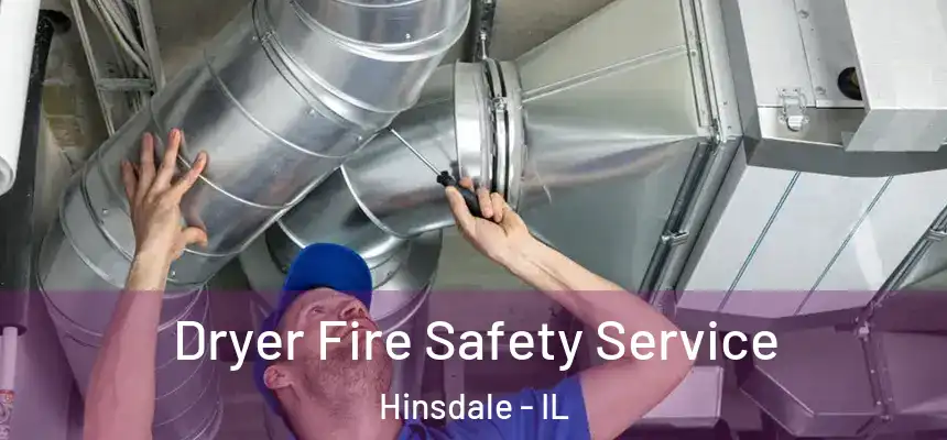  Dryer Fire Safety Service Hinsdale - IL