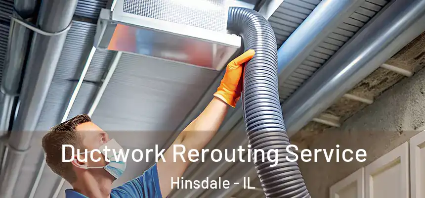  Ductwork Rerouting Service Hinsdale - IL