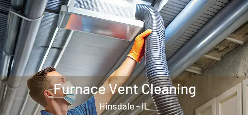  Furnace Vent Cleaning Hinsdale - IL