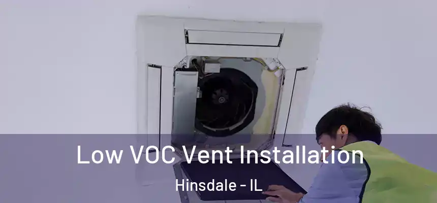  Low VOC Vent Installation Hinsdale - IL