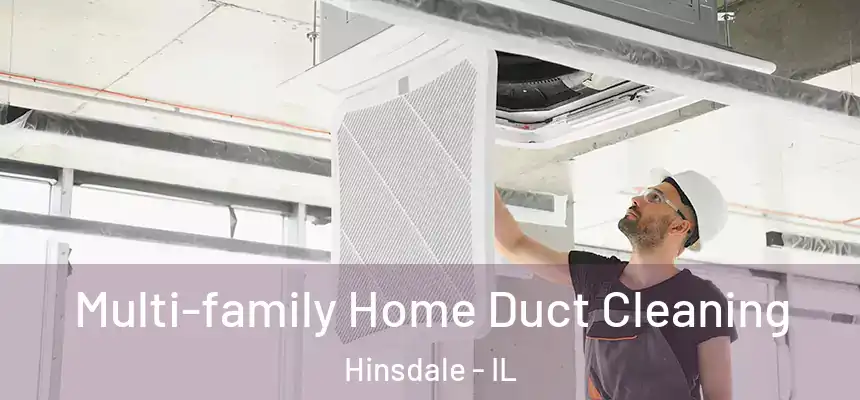  Multi-family Home Duct Cleaning Hinsdale - IL