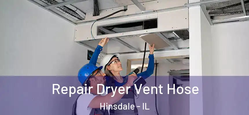 Repair Dryer Vent Hose Hinsdale - IL