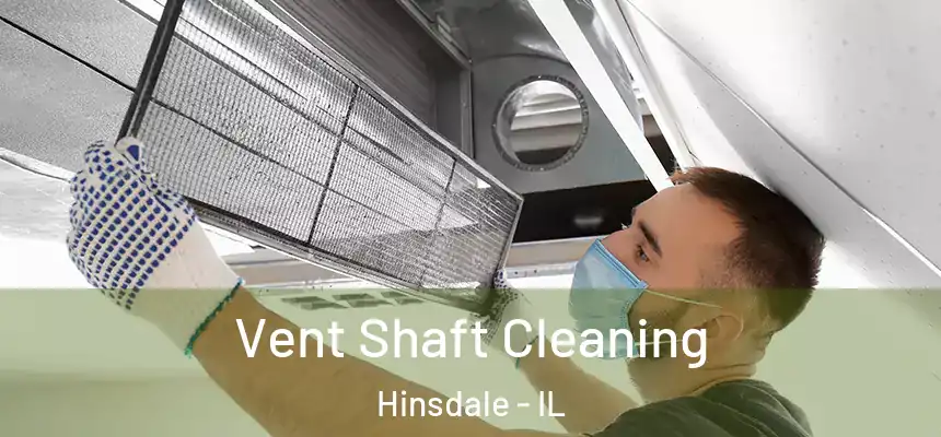  Vent Shaft Cleaning Hinsdale - IL