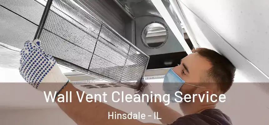  Wall Vent Cleaning Service Hinsdale - IL