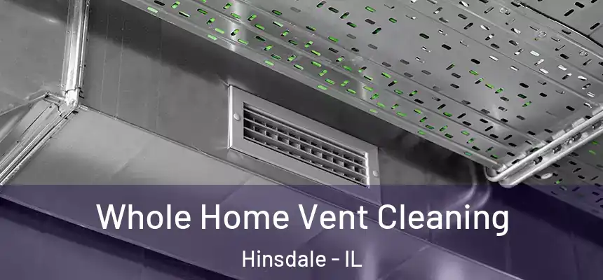  Whole Home Vent Cleaning Hinsdale - IL