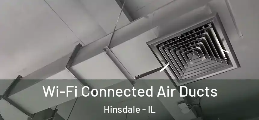  Wi-Fi Connected Air Ducts Hinsdale - IL